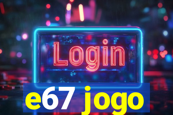 e67 jogo
